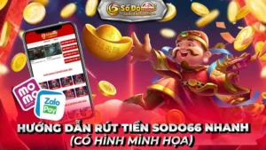 hướng dẫn rút tiền sodo66 nhanh có hình ảnh minh họa